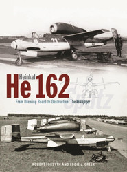 Heinkel He162 Volksj+nger: From Drawing Board to Destruction: The