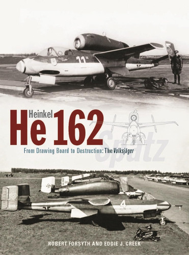 Heinkel He162 Volksj+nger: From Drawing Board to Destruction: The