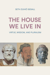 The House We Live In: Virtue Wisdom and Pluralism