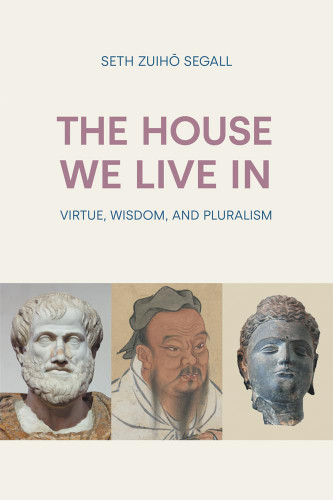 The House We Live In: Virtue Wisdom and Pluralism