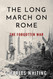The Long March on Rome: The Forgotten War