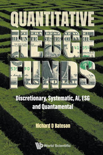 Quantitative Hedge Funds: Discretionary Systematic Ai Esg And