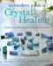 The Modern Guide to Crystal Healing: Includes over 400 crystals to