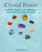 Crystal Power: Manifest happiness and wellbeing by harnessing the