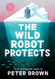 The Wild Robot Protects (The Wild Robot 3)