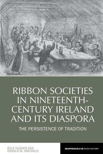 Ribbon Societies in Nineteenth-Century Ireland and Its Diaspora: The