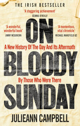 On Bloody Sunday: A New History of The Day and Its Aftermath By Those