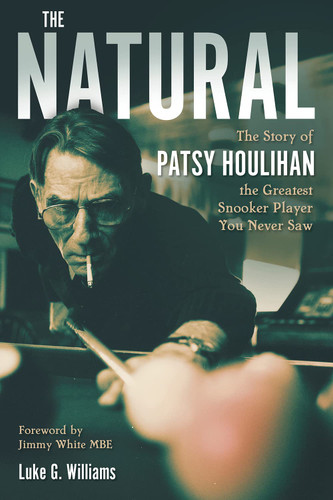 The Natural: The Story of Patsy Houlihan the Greatest Snooker Player