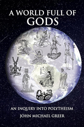 A World Full of Gods: An Inquiry into Polytheism - Revised and