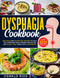 Dysphagia Cookbook: Delicious and Nutritious Recipes to Help You