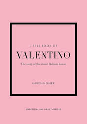 The Little Book of Valentino: The Story of the Iconic Fashion House