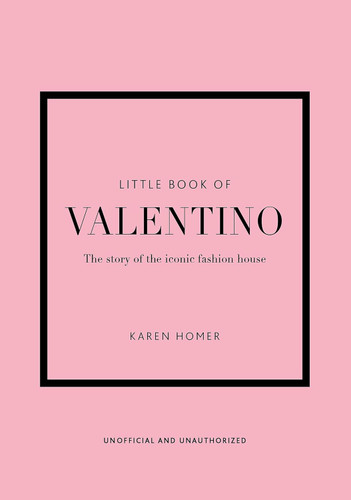 The Little Book of Valentino: The Story of the Iconic Fashion House