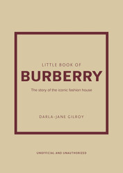 Little Book of Burberry: The Story of the Iconic Fashion House