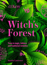 Kew: The Witch's Forest: Trees in magic folklore and traditional remedies