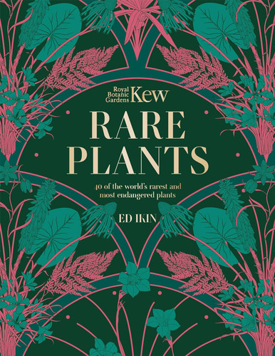 Kew: Rare Plants: The world's unusual and endangered plants