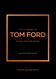 Little Book of Tom Ford: The story of the iconic brand