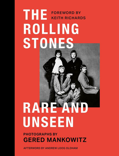 The Rolling Stones: Rare and Unseen: Foreword by Keith Richards