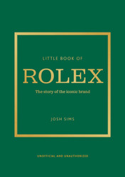 Little Book of Rolex: The story behind the iconic brand