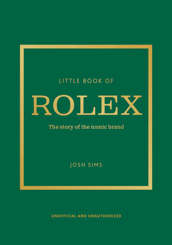 Little Book of Rolex: The story behind the iconic brand