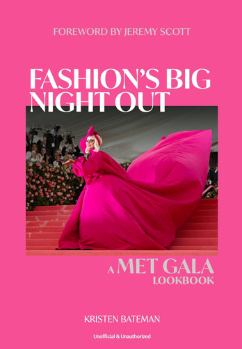Fashion's Big Night Out: The Met Gala Look Book Fashion's Big Night Out: The Met Gala Look Book