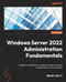 Windows Server 2022 Administration Fundamentals