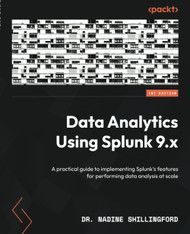 Data Analytics Using Splunk 9.x: A practical guide to implementing