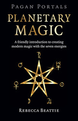 Pagan Portals: Planetary Magic: A Friendly Introduction to Creating