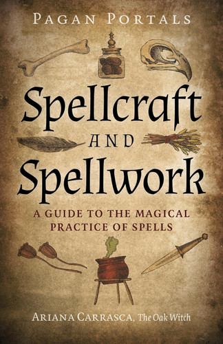 Pagan Portals - Spellcraft and Spellwork: A Guide to the Magical