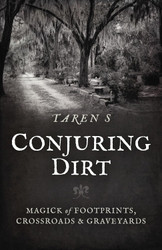 Conjuring Dirt: Magick of Footprints Crossroads & Graveyards