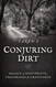 Conjuring Dirt: Magick of Footprints Crossroads & Graveyards