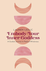 Embody Your Inner Goddess: A Guided Journey to Radical Wholeness