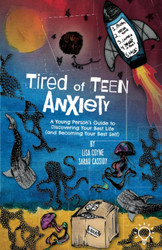 Tired of Teen Anxiety: A Young Person's Guide to Discovering Your