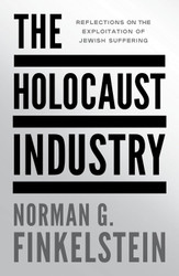 The Holocaust Industry: Reflections on the Exploitation of Jewish