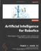 Artificial Intelligence for Robotics