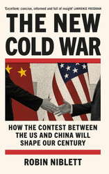 The New Cold War: How the Contest Between the US and China Will Shape