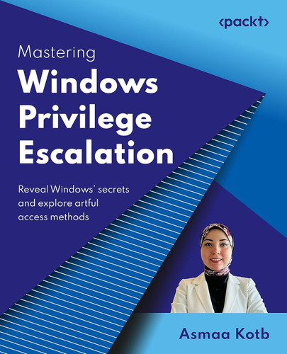 Mastering Windows Privilege Escalation: Reveal Windows' secrets and