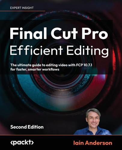 Final Cut Pro Efficient Editing: The ultimate guide to editing video