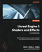 Unreal Engine 5 Shaders and Effects Cookbook