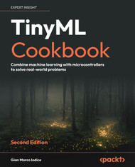 TinyML Cookbook: Combine machine learning with microcontrollers to