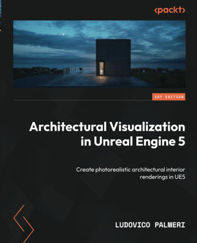 Architectural Visualization in Unreal Engine 5: Create photorealistic
