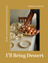 I'll Bring Dessert: Simple Sweet Recipes for Every Occasion