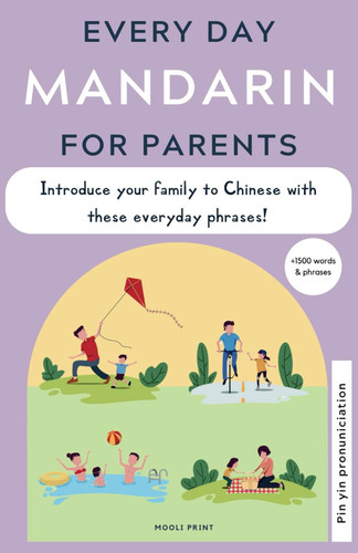 Everyday Mandarin for Parents: An easy phrasebook to start