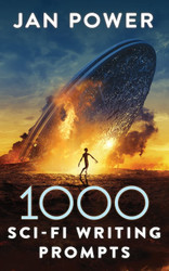1000 Sci-Fi Writing Prompts: Story Starters and Writing Exercises for