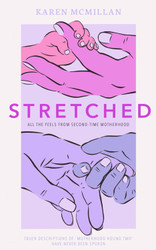 Stretched: All the feels from second-time motherhood