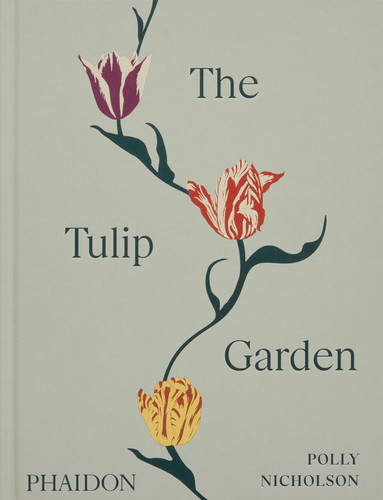 The Tulip Garden: Growing and Collecting Species Rare and Annual