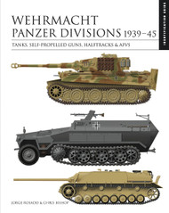 Wehrmacht Panzer Divisions 1939-45: Tanks Self-Propelled Guns