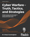 Cyber Warfare - Truth Tactics and Strategies