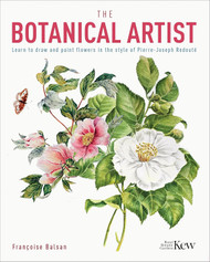 The Botanical Artist: Learn to Draw and Paint Flowers in the Style of