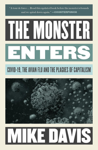 The Monster Enters: COVID-19 Avian Flu and the Plagues of Capitalism