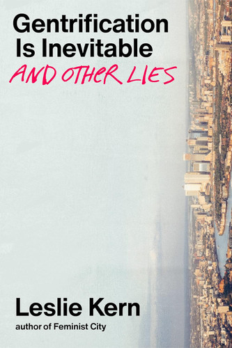 Gentrification is Inevitable and Other Lies